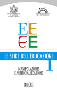 Le sfide dell'educazione. Vol. 1: Manipolazione, artificializzazione, educazione