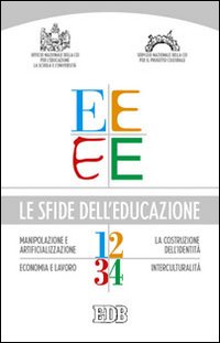 Le sfide dell'educazione: Manipolazione artificializzazione-La costruzione dell'identità-Economia e lavoro-Interculturalità