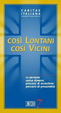 Così lontani, così vicini. Le persone senza dimora: processi di esclusione, percorsi di prossimità
