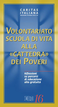 Volontariato, scuola di vita alla «cattedra» dei poveri. Riflessioni su percorsi di educazione alla gratuità