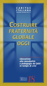 Costruire fraternità globale oggi. Educazione alla mondialità e pedagogia dei fatti in tempo di crisi