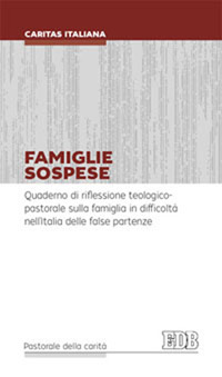 Famiglie sospese. Quaderno di riflessione teologico-pastorale sulla famiglia in difficoltà nell'Italia delle false partenze
