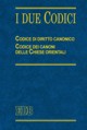 I due codici. Codice di diritto canonico. Codice dei canoni delle Chiese orientali