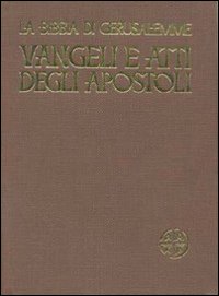 I quattro Vangeli e gli Atti degli Apostoli. Estratto da «La Bibbia di Gerusalemme»