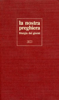 La nostra preghiera. Liturgia dei giorni