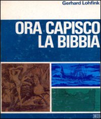 Ora capisco la Bibbia. Studio sulle forme letterarie della Bibbia