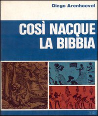 Così nacque la Bibbia. Saggio introduttivo all'Antico Testamento