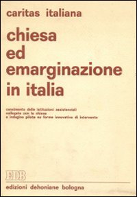 Chiesa ed emarginazione in Italia. Censimento delle istituzioni assistenziali collegate con la chiesa
