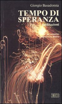 Tempo di speranza. Un cammino attraverso la Bibbia