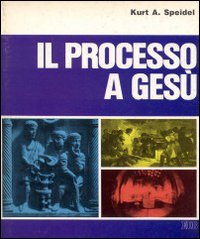 Il processo a Gesù. E patì sotto Ponzio Pilato: immagini e fatti
