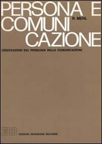 Persona e comunicazione. Osservazioni sul problema della comunicazione