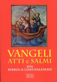 Vangeli, Atti e Salmi. Dalla «Bibbia di Gerusalemme»