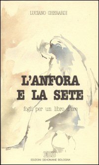 L'anfora e la sete. Fogli per un libro d'ore