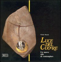 Luce del cuore. Un nuovo stile di contemplare