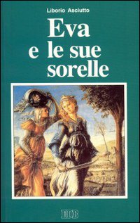 Eva e le sue sorelle. La Bibbia al femminile