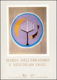 Maria nell'ebraismo e nell'Islam oggi. Atti del 6° Simposio mariologico internazionale (Roma, ottobre 1986)