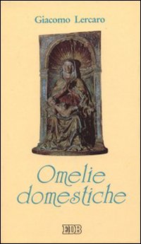 Omelie domestiche. Vol. 1: Tempo di Avvento e di Natale