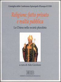 Religione: fatto privato e realtà pubblica. La Chiesa nella società pluralista