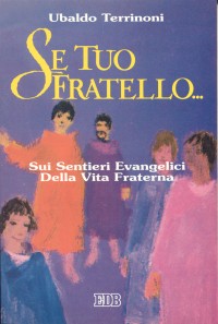 Se tuo fratello... (Mt. 18, 15). Sui sentieri evangelici della vita fraterna