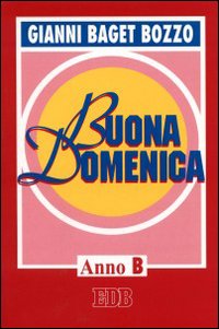 Buona domenica. Anno B