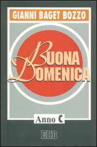 Buona domenica. Anno C