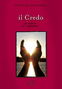Il credo. La gioia di credere