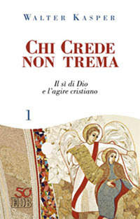 Chi crede non trema. Vol. 1: Il sì di Dio e l'agire cristiano