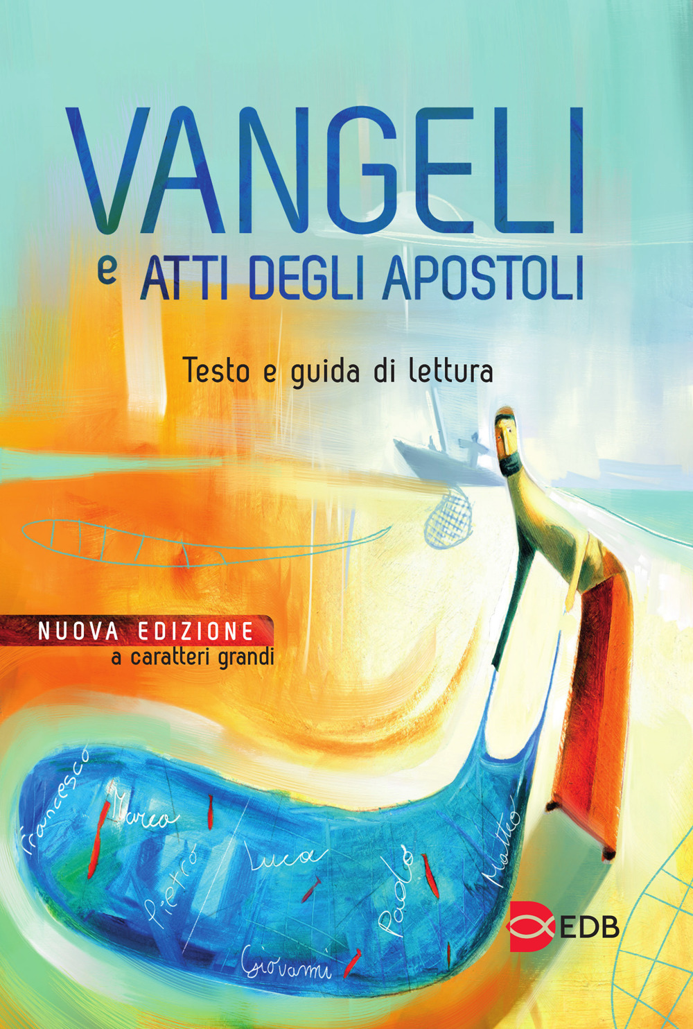 Vangeli e Atti degli apostoli. Testo e guida di lettura