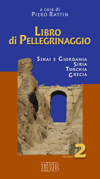 Libro di pellegrinaggio. Vol. 2: Sinai e Giordania, Siria, Turchia, Grecia