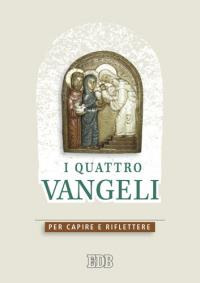 I quattro Vangeli. Per capire e riflettere