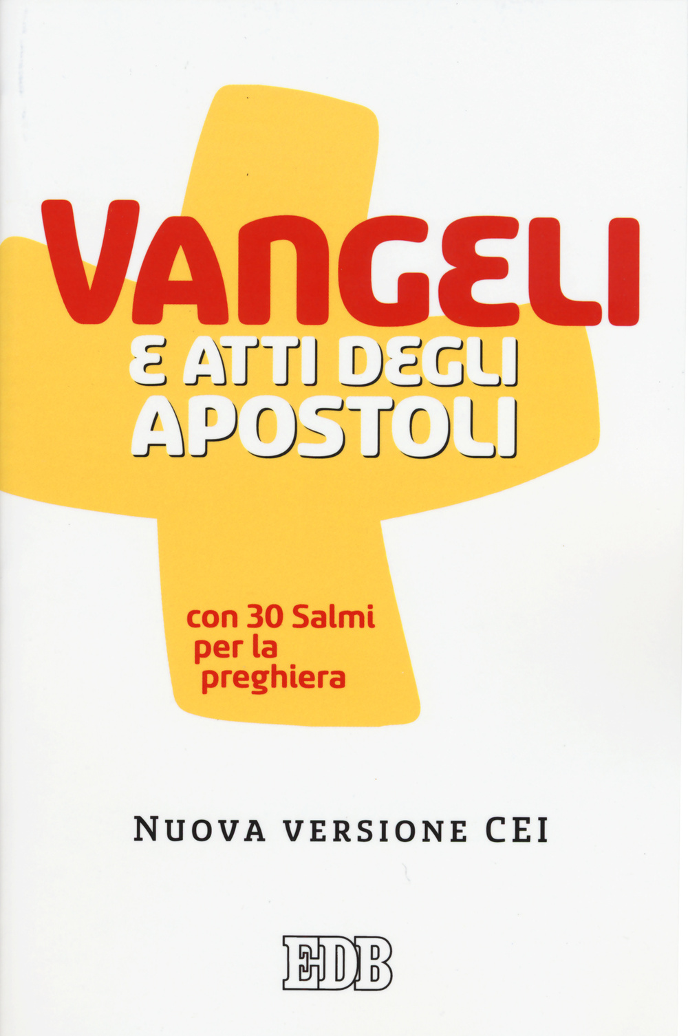 Vangeli e Atti degli apostoli con trenta salmi per la preghiera. Nuova versione CEI