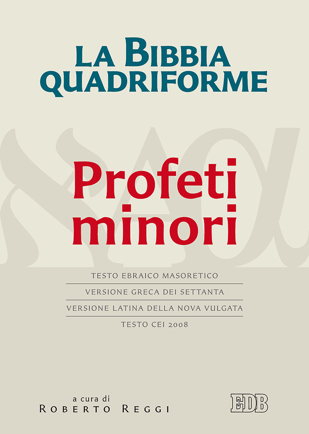La Bibbia quadriforme Profeti minori. Testo ebraico masoretico, versione greca dei Settanta, versione latina della Nova Vulgata, testo CEI 2008