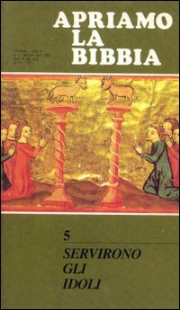 Servirono gli idoli. Apriamo la Bibbia