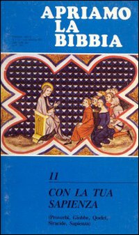 Con la tua sapienza. Apriamo la Bibbia