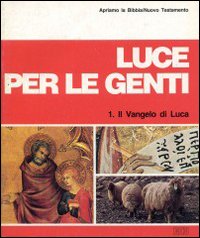 Luce per le genti. Apriamo la Bibbia. Vol. 1: Il Vangelo di Luca