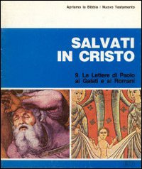 Salvati in Cristo Gesù. Le Lettere di Paolo ai Galati e ai Romani. Apriamo la Bibbia