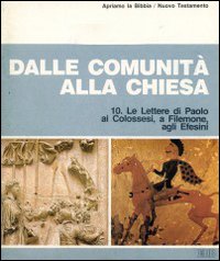 Dalle comunità alla Chiesa. Le Lettere di Paolo ai colossesi, Filemone, agli efesini. Apriamo la Bibbia