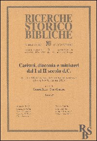 Carismi, diaconia e ministeri dal I al II secolo d.C. Atti del XIV Convegno di Studi Neotestamentari (Assisi, 8-10 Settembre 2011). Vol. 2