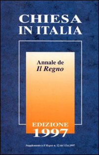 Chiesa in Italia 1997. Annale de Il Regno. Supplemento a Il Regno n. 12 del 15.06.1997