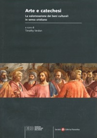 Arte e catechesi. La valorizzazione dei beni culturali in senso cristiano