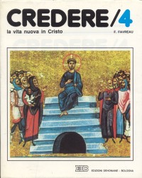 Credere. Vol. 4: La vita nuova in Cristo