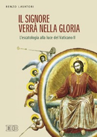 Il Signore verrà nella gloria. L'escatologia alla luce del Vaticano II
