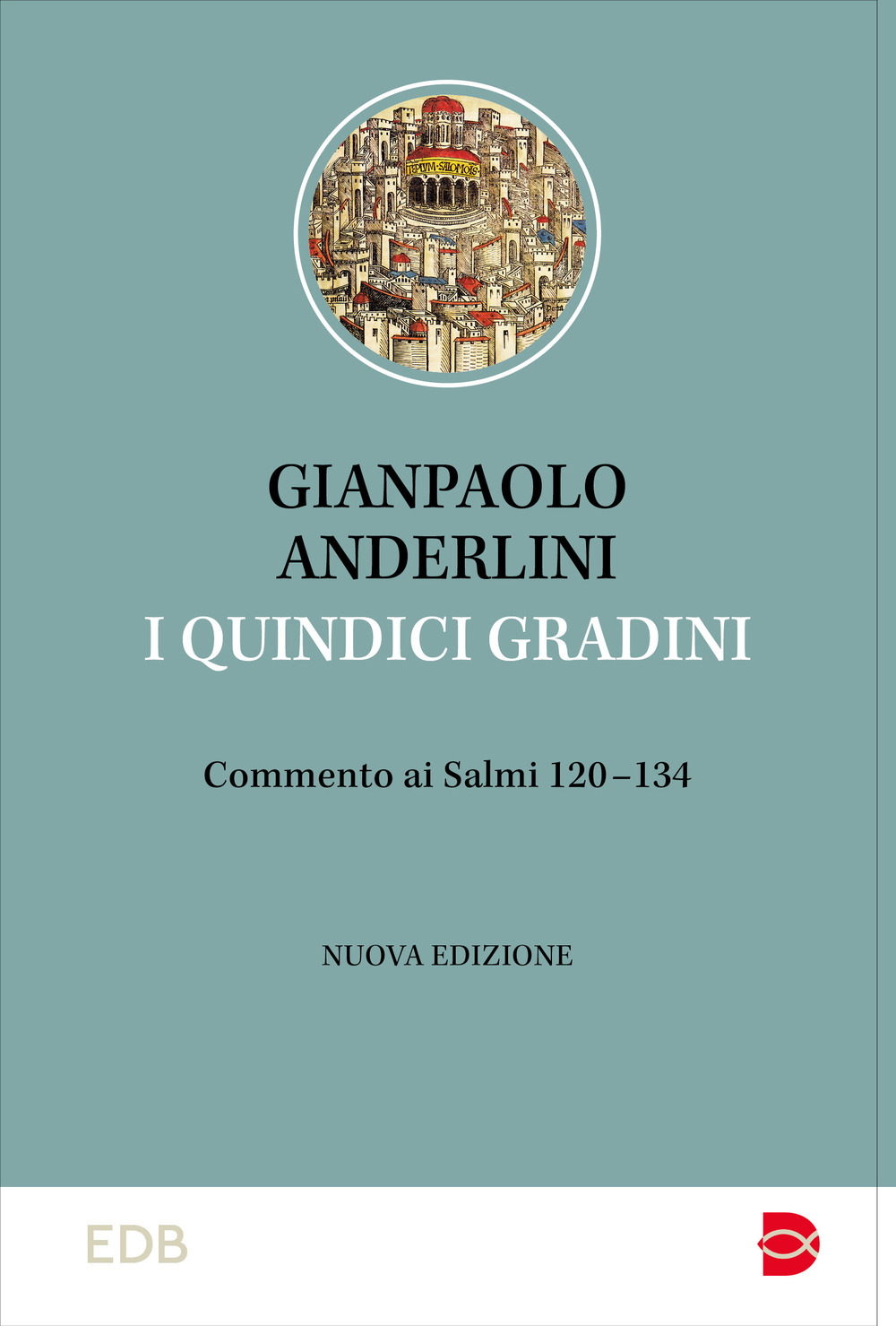 I quindici gradini. Commento ai Salmi 120-134
