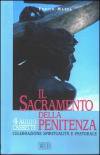 Il sacramento della penitenza. Celebrazione, spiritualità e pastorale. Con quattro musicassette. Audiolibro