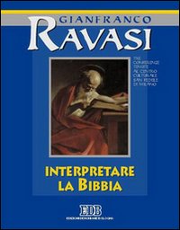 Interpretare la Bibbia. Ciclo di conferenze tenute al Centro culturale S. Fedele di Milano