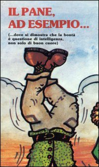 Il pane, ad esempio...