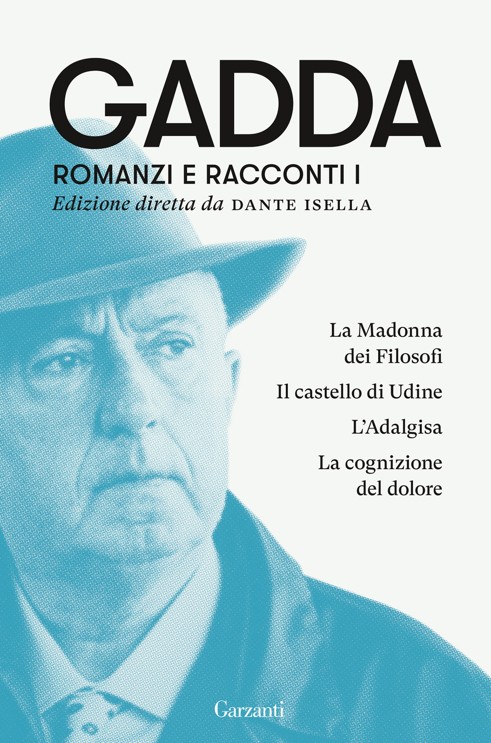 Romanzi e racconti. Vol. 1: La Madonna dei filosofi-Il castello di Udine-L'Adalgisa-La cognizione del dolore