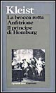 La brocca rotta-Anfitrione-Il principe di Homburg-Der zerbrochene Krug-Amphitryon-Prinz Friedrich von Homburg. Testo tedesco a fronte