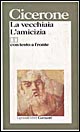 La vecchiaia-L'amicizia. Testo latino a fronte