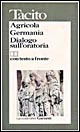Agricola-Germania-Dialogo sull'oratoria. Testo latino a fronte